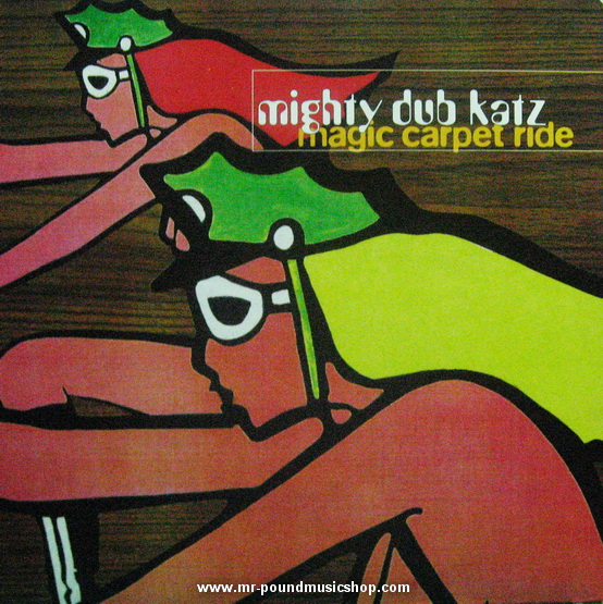 Mighty Dub Katz - Magic Carpet Ride