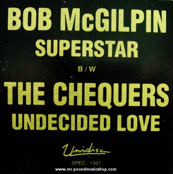 Bob McGilpin / The Chequers - Super Star / Undecided Love