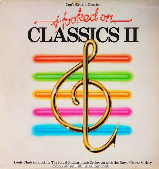 Louis Clark & The Royal Philharmonic Orchestra With The Royal Chorale Society - (Can't Stop The Classics) Hooked On Classics II