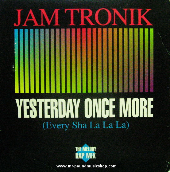 Jam Tronik - Yesterday Once More (Every Sha La La La)