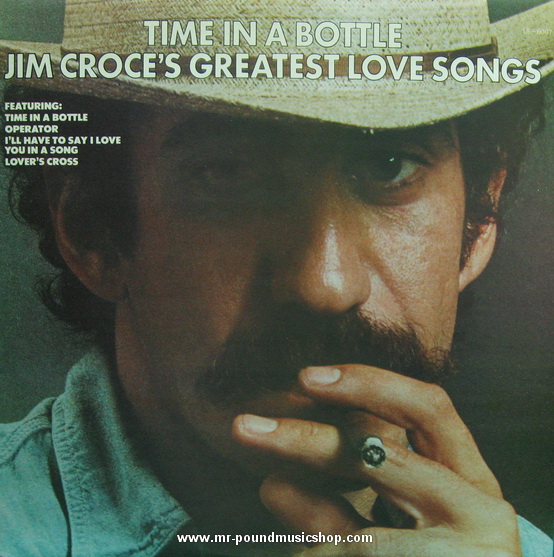 Jim Croce - Time In A Bottle / Jim Croce's Greatest Love Songs