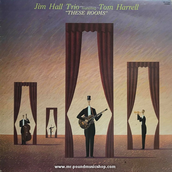Jim Hall Trio Featuring Tom Harrell - These Rooms