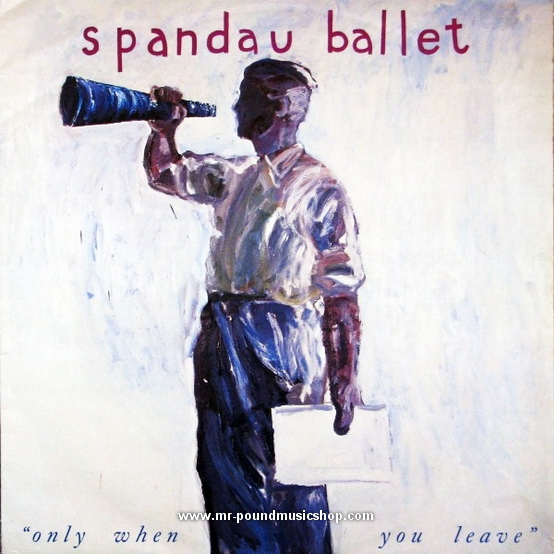 Spandau Ballet - Only When You Leave