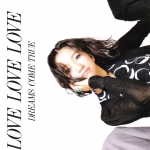 Dreams Come True - Love Love Love