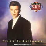 Rick Astley - Whenever You Need Somebody
