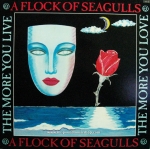 A Flock of Seagulls - The More You Live, The More You Love