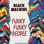 Black Machine - Funky Funky People